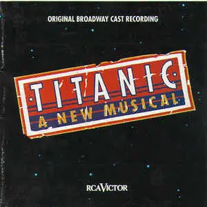 Michael Cerveris, Brian D'Arcy James a.o. - Titanic (A New Musical) (Original Broadway Cast Recording)