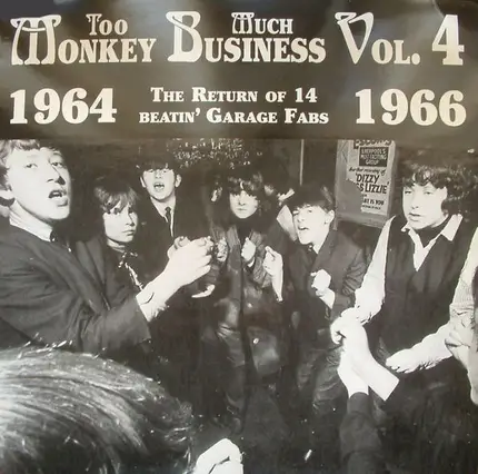 Los Sirex / The Skins / Bitter End a.o. - Too Much Monkey Business Vol. 4 (The Return Of 14 Beatin' Garage Fabs 1964 - 1966)