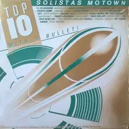 Jimmy Ruffin, Michael Jackson, Edwin Star a.o. - Top 10 With A Bullet! Solistas Motown