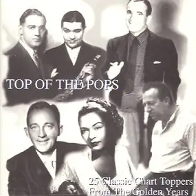 Various Artists - Top Of The Pops - 25 Classic Chart Toppers From The Golden Years (1929 - 1943)