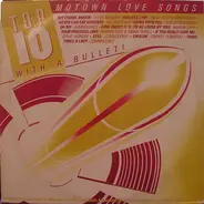 Stevie Wonder, Marvin Gaye, Commodores a.o. - Top 10 With A Bullet! Motown Love Songs