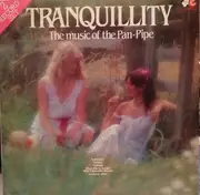 Double LP - Various - Tranquillity - The Music Of The Pan-Pipe