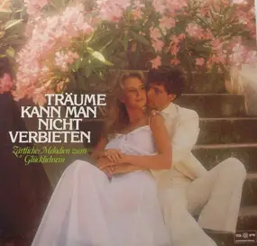 Various Artists - Träume Kann Man Nicht Verbieten - Zärtliche Melodien Zum Glücklichsein