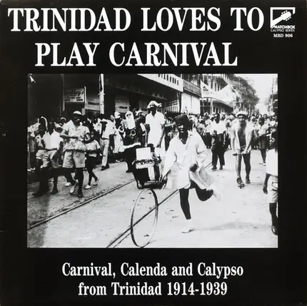 Jules Sims, King Radio, The Caresser, a.o. - Trinidad Loves To Play Carnival - Carnival, Calenda And Calypso From Trinidad 1914-1939