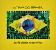 Various - Trip Do Brasil : Best Of Brazilian Vibes With Electronic Beatz
