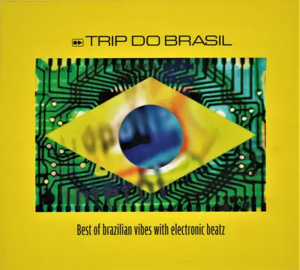 Various - Trip Do Brasil : Best Of Brazilian Vibes With Electronic Beatz