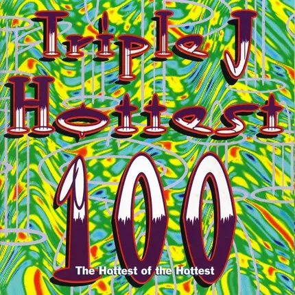 Radiohead / Björk / Nick Cave / Smashing Pumpkins a.o. - Triple J Hottest 100 (The Hottest Of The Hottest)
