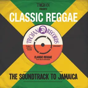 Various Artists - Trojan Presents: Classic Reggae - The Soundtrack To Jamaica
