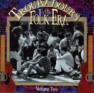 Pete Seeger / Hamilton Camp / Tom Rush / etc - Troubadours Of The Folk Era Volume Two
