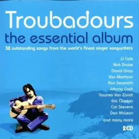 Various Artists - Troubadours The Essential Album