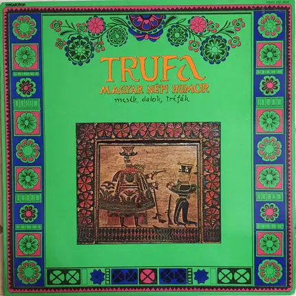 Sebő Együttes / Csizmadia István o.a. - Trufa - Magyar Népi Humor - Mesék, Dalok, Tréfák