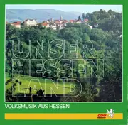 LP - Various - Unser Hessenland - Volksmusik Aus Hessen
