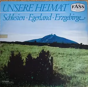 die Egerländer Musikanten - Unsere Heimat: Schlesien - Egerland - Erzgebirge