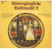 Various - Unvergängliche Volksmusik 2 • Aus Der Weißblauen Schatztruhe