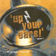Ngobo Ngobo,Toasters,Intensified,Mr. Review,u.a - 'Up Your Ears!' Volume 2