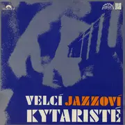 LP - Wes Montgomery / Herb Ellis / Tal Farlow / a.o. - Velcí Jazzoví Kytaristé