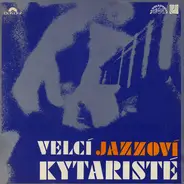 Wes Montgomery / Herb Ellis / Tal Farlow / a.o. - Velcí Jazzoví Kytaristé