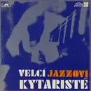 LP - Wes Montgomery / Herb Ellis / Tal Farlow / a.o. - Velcí Jazzoví Kytaristé