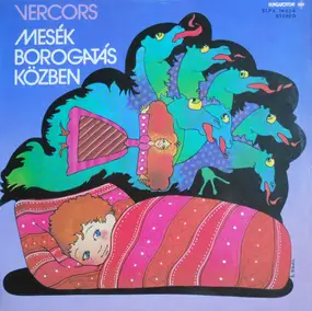 Various Artists - Vercors - Mesék Borogatás Közben