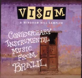 Various Artists - Visom A Windham Hill Sampler: Contemporary Instrumental Music From Brazil
