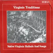 Various - Virginia Traditions - Native Virginia Ballads And Songs