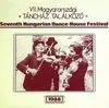 LP - Ökrös Ensemble, Klára Bodza, Téka, a.o. - Vll. Magyarországi Táncház Találkozó / Seventh Hungarian Dance-House Festival