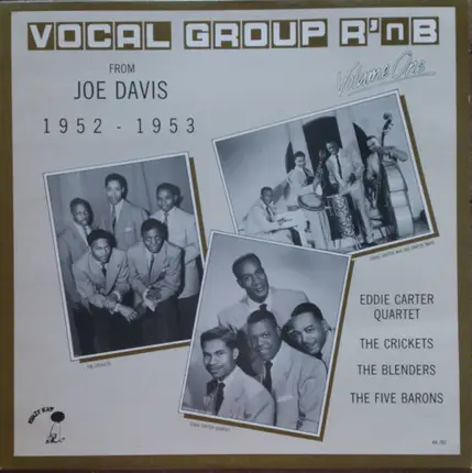 The Blenders, The Five Barons, Eddie Carter Quartet, a.o. - Vocal Group R 'n B Vol 1 - From Joe Davis 1952-1953