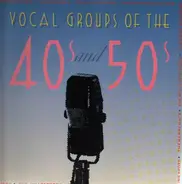 The Four Aces, The Weavers, The Hilltoppers, ... - Vocal Groups Of The 40s And 50s