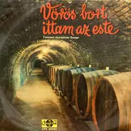 Lakatos Sándor És Népizenekara, István Csongor, Solti Károly a.o. - Vörös Bort Ittam Az Este - Famous Hungarian Songs