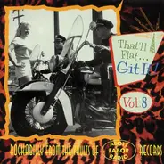 Bobby Lee Trammell / Joe Montgomery / Dorsey Burnette / a.o. - That'll Flat Git It! Vol.8