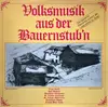 LP - Franz Posch, Peter Reitmeir, Oberländer Viergesang, a.o. - Volksmusik Aus Der Bauernstub'n - Gatefold