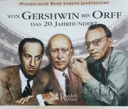 CD-Box - Carl Orff,  George Gershwin, a.o. - Von Gershwin Bis Orff: Das 20. Jahrhundert
