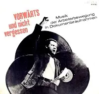Various Artists - Vorwärts Und Nicht Vergessen - Musik Der Arbeiterbewegung In Dokumentaraufnahmen