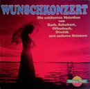 LP - Schubert / Dvorak / Lully / Bach / Gluck a.o. - Wunschkonzert (Die Schönsten Melodien Von Bach, Schubert, Offenbach, Dvořák Und Anderen Meistern)