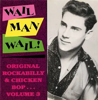 Bobby Milano / Wynn Stewart / The Four Teens a.o. - Wail Man Wail! - Original Rockabilly & Chicken Bop... Volume 3