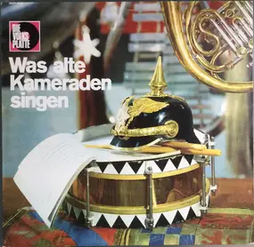 Various Artists - Was Alte Kameraden Singen