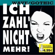 Skinny Puppy, Fixmer/McCarthy, Front Line Assembly a.o. - Ich zahl' nicht mehr! - Wave/Gothic