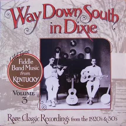 Various - Way Down South In Dixie : Old Time Fiddle Band Music From Kentucky Volume 3