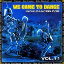 Double CD - Various - We Came To Dance - Indie Dancefloor Vol. 11