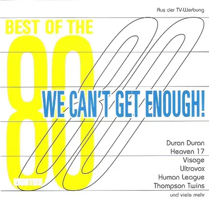 Duran Duran, Visage a.o. - We Can't Get Enough! Best Of The 80s