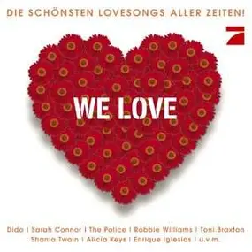 Various Artists - We Love - Die schönsten Lovesongs aller Zeiten