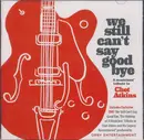 CD & DVD - Ricky Skaggs With Charlie McCoy, The Chester Bees - We Still Can't Say Good Bye A Musicians' Tribute To Chet Atkins