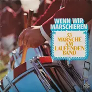 Das Musikkorps 6 Der Bundeswehr, Hamburg - Wenn Wir Marschieren - 53 Märsche Am Laufenden Band