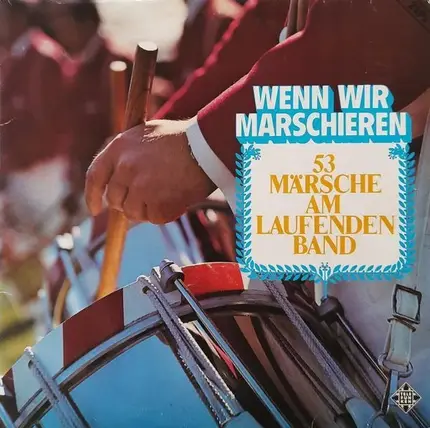 Das Musikkorps 6 Der Bundeswehr, Hamburg - Wenn Wir Marschieren - 53 Märsche Am Laufenden Band
