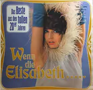 Egon Kaiser, Willi Rose - Wenn Die Elisabeth... Das Beste Aus Den Tollen 20er Jahren