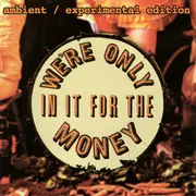 CD - Cellophane, Jammin' Unit, Aurora a.o. - We're Only In It For The Money (Ambient / Experimental Edition)