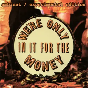 Cellophane - We're Only In It For The Money (Ambient / Experimental Edition)