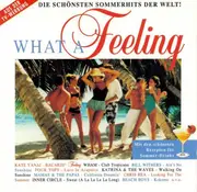 CD - Kate Yanai, Bill Withers, Belinda Carlisle - What A Feeling - Die Schönsten Sommerhits Der Welt!