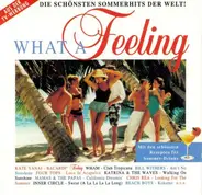 Kate Yanai, Bill Withers, Belinda Carlisle - What A Feeling - Die Schönsten Sommerhits Der Welt!