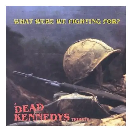 Arson Family, Electric Frankenstein,The Dread - What Were We Fighting For? - A Dead Kennedys Tribute